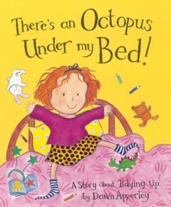 There's An Octopus Under My Bed - Dawn Apperley